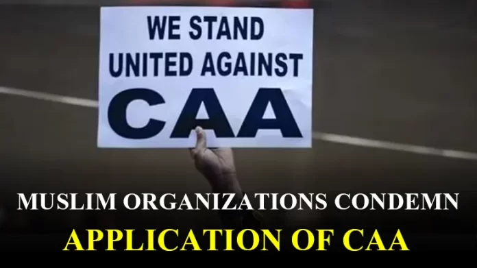 MUSLIM ORGANIZATIONS CONDEMN APPLICATION OF CITIZENSHIP AMENDMENT ACT (CAA)