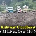 Kishtwar Cloudburst Claims 52 Lives, Over 100 Missing