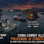 CHINA CANNOT ALLOW US TO BE ‘POLICEMAN’ AT STRAITS OF HORMUZ